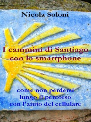 cover image of I cammini di Santiago con lo smartphone (seconda edizione, anno 2020)